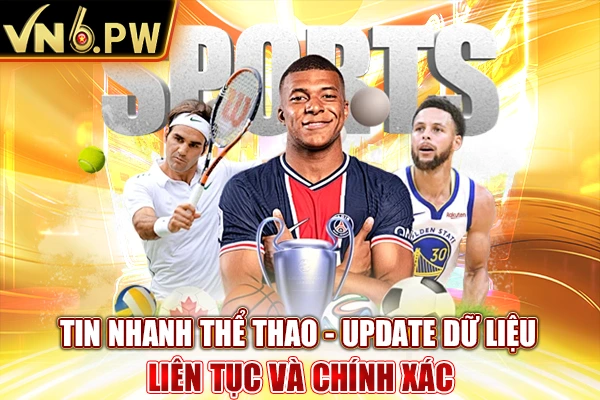 Tin Nhanh Thể Thao - Update Dữ Liệu Liên Tục Và Chính Xác