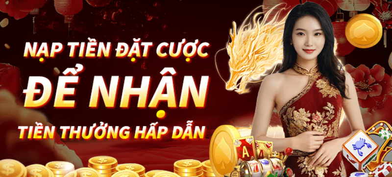 Nạp Tiền Đặt Cược Để Nhận Thưởng Hấp Dẫn