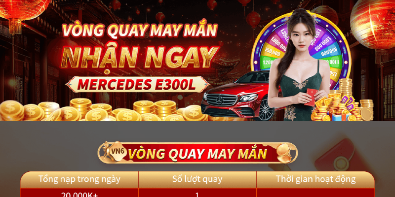 Vòng Quay May Mắn VN6 Nhận Ngay MERCEDES E300